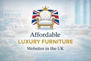 How to Get Affordable Luxury Furniture Sites in the UK?