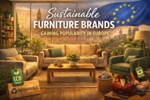 Sustainable Furniture Brands Gaining Popularity in Europe